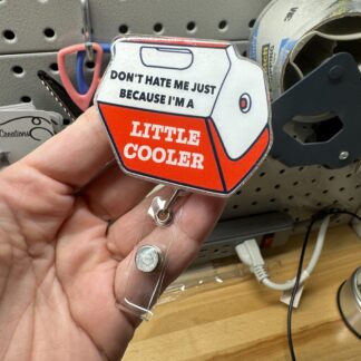 Don't Hate Me Because I'm a Little Cooler Badge Reel